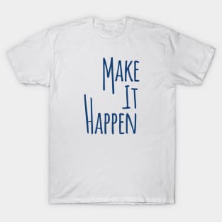 Make It Happen T-Shirt